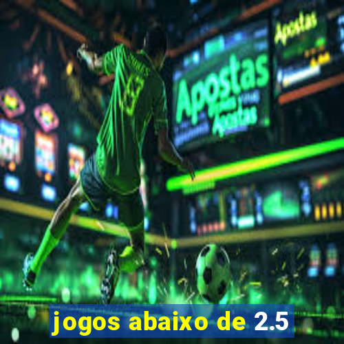 jogos abaixo de 2.5